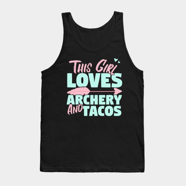 This Girl Loves Archery And Tacos Gift design Tank Top by theodoros20